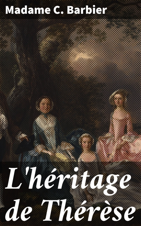L'h&eacute;ritage de Th&eacute;r&egrave;se - Madame C. Barbier