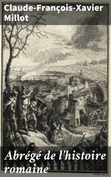 Abr&eacute;g&eacute; de l'histoire romaine - Claude-Fran&ccedil;ois-Xavier Millot