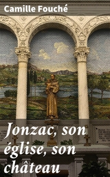 Jonzac, son &eacute;glise, son ch&acirc;teau - Camille Fouch&eacute;