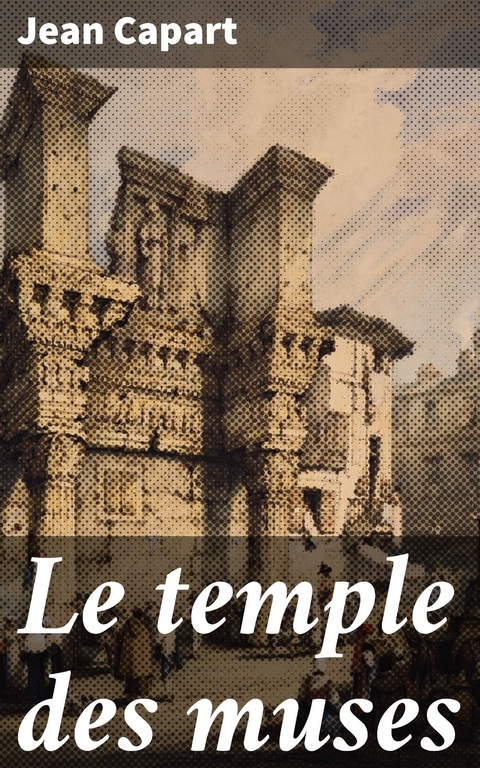Le temple des muses - Jean Capart