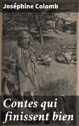 Contes qui finissent bien - Jos&eacute;phine Colomb