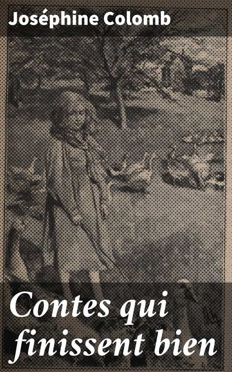 Contes qui finissent bien - Jos&eacute;phine Colomb
