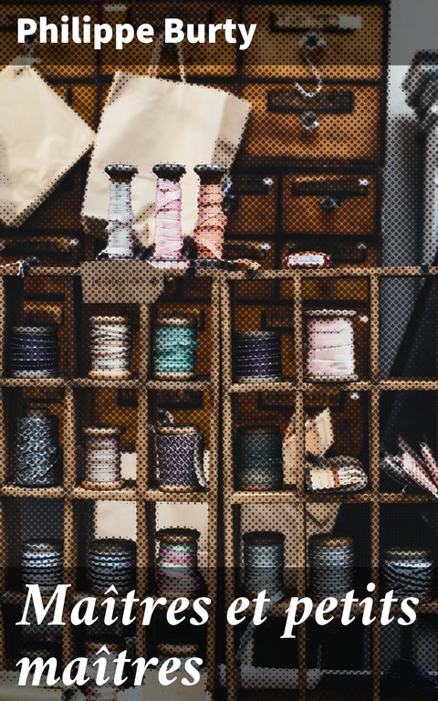 Ma&icirc;tres et petits ma&icirc;tres - Philippe Burty