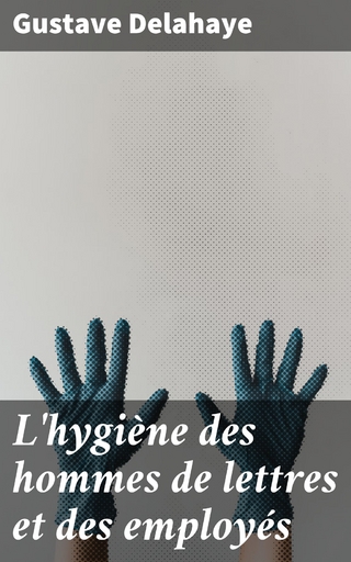 L'hygiène des hommes de lettres et des employés