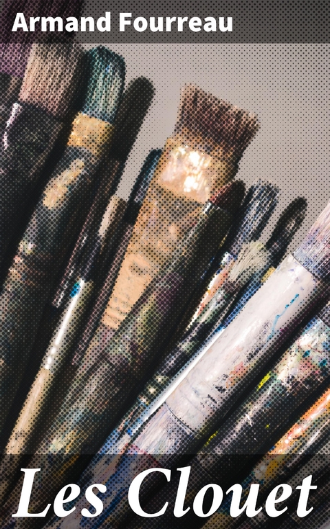 Les Clouet - Armand Fourreau