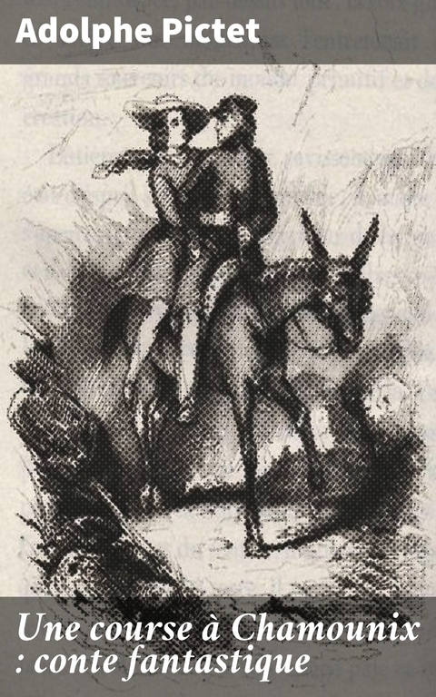 Une course &agrave; Chamounix : conte fantastique - Adolphe Pictet