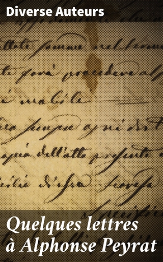 Quelques lettres à Alphonse Peyrat