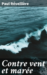 Contre vent et mar&eacute;e - Paul R&eacute;veill&egrave;re