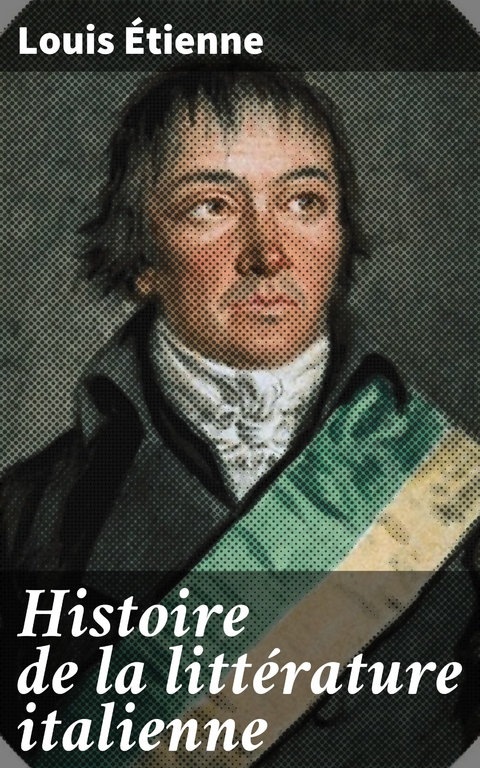 Histoire de la litt&eacute;rature italienne - Louis &Eacute;tienne