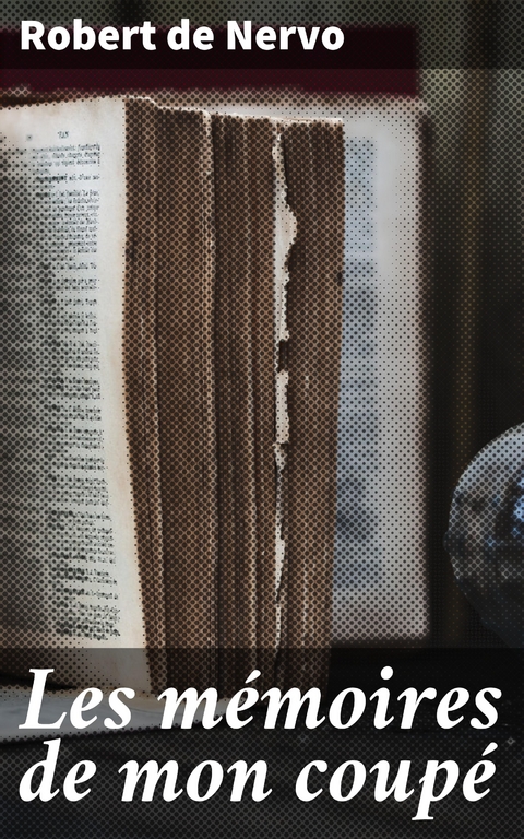 Les m&eacute;moires de mon coup&eacute; - Robert de Nervo
