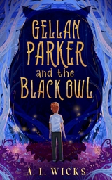 Gellan Parker and the Black Owl - A. L. Wicks