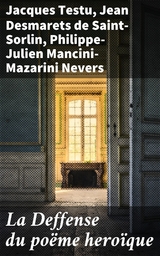 La Deffense du po&euml;me hero&iuml;que - Jacques Testu, Jean Desmarets De Saint-Sorlin, Philippe-Julien Mancini-Mazarini Nevers