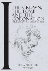 The Crown, The Tomb, and The Coronation - Ronald Besser