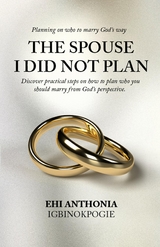 The Spouse I Did Not Plan - Ehi Anthonia Igbinokpogie