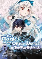 Magic in this Other World is Too Far Behind! (Manga) Volume 7 -  Gamei Hitsuji