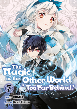 Magic in this Other World is Too Far Behind! (Manga) Volume 7