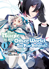 Magic in this Other World is Too Far Behind! (Manga) Volume 1 -  Gamei Hitsuji