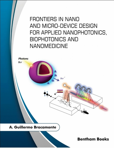 Frontiers in Nano and Microdevice Design for Applied Nanophotonics, Biophotonics and Nanomedicine -  A. Guillermo Bracamonte