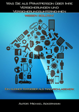 Was Sie als Privatperson &uuml;ber Versicherungen und Versicherungsunternehmen wissen sollten! - Michael Ackermann