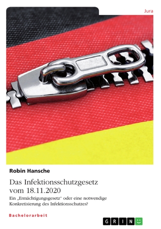 Das Infektionsschutzgesetz vom 18.11.2020. Ein „Ermächtigungsgesetz“ oder eine notwendige Konkretisierung des Infektionsschutzes?