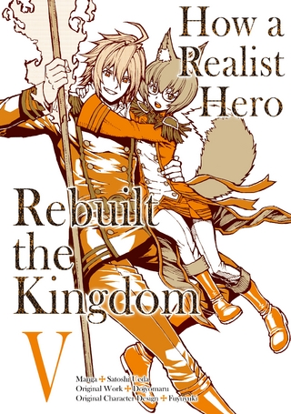 How a Realist Hero Rebuilt the Kingdom (Manga) Volume 5