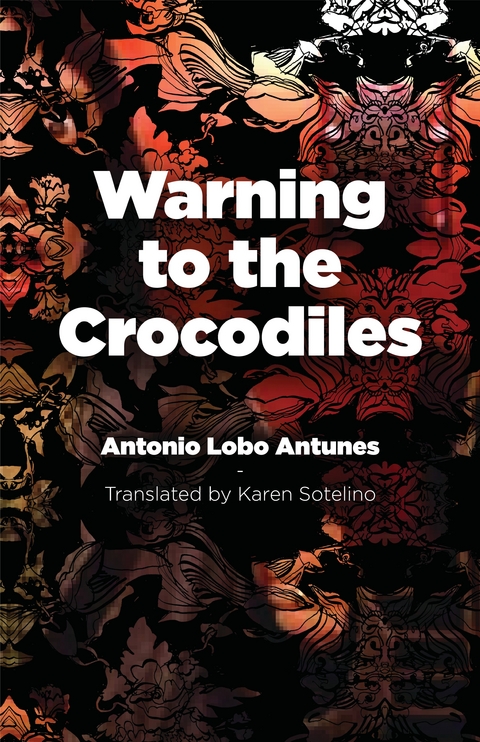 Warning to the Crocodiles - Antonio Lobo Antunes