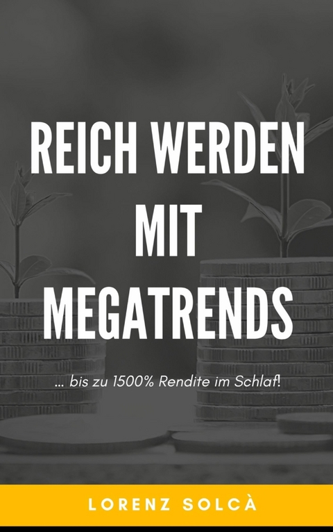 Reich werden mit Megatrends - Lorenz Isolca