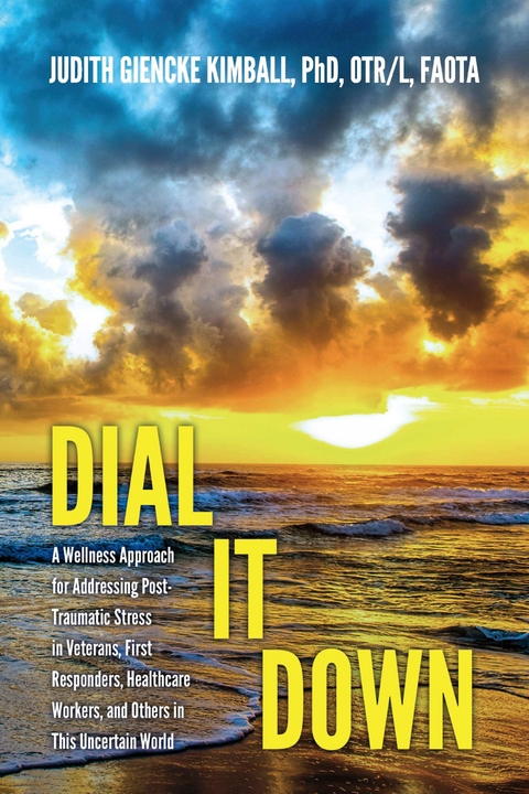 Dial It Down -  Judith Kimball PhD OTR/L FAOTA