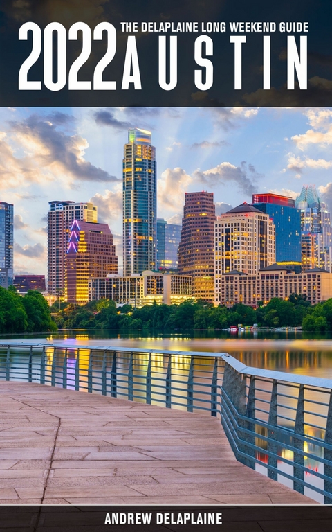 Austin -The Delaplaine 2022 Long Weekend Guide -  Andrew Delaplaine