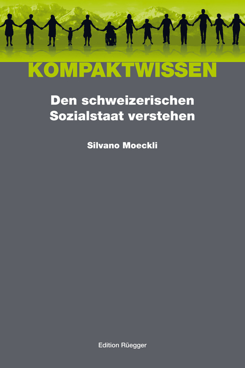 Den schweizerischen Sozialstaat verstehen -  Silvano Moeckli