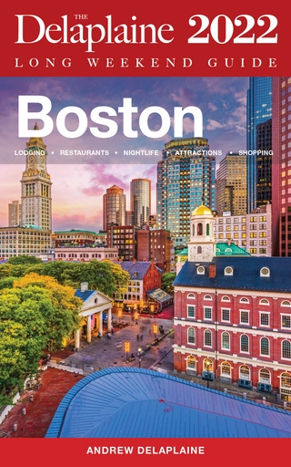 Boston - The Delaplaine 2022 Long Weekend  Guide