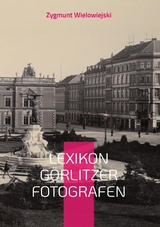 Lexikon G&ouml;rlitzer Fotografen - Zygmunt Wielowiejski
