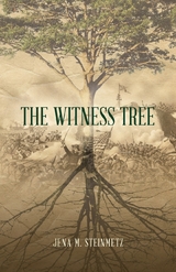 The Witness Tree - Jena M Steinmetz