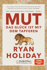 Mut &ndash; Das Gl&uuml;ck ist mit dem Tapferen - Ryan Holiday