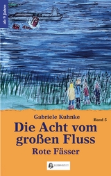 Die Acht vom gro&szlig;en Fluss, Bd. 5 - Gabriele Kuhnke