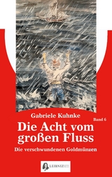 Die Acht vom gro&szlig;en Fluss, Bd. 6 - Gabriele Kuhnke