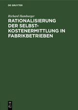 Rationalisierung der Selbstkostenermittlung in Fabrikbetrieben - Richard Hamburger