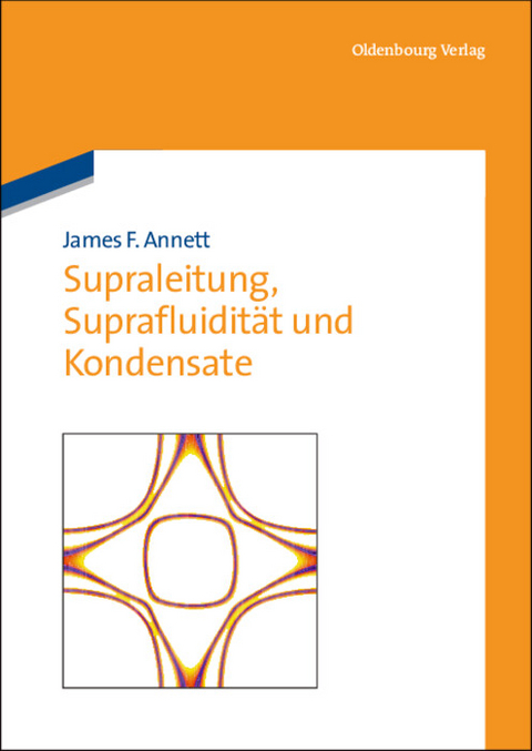 Supraleitung, Suprafluidit&auml;t und Kondensate - James F. Annett