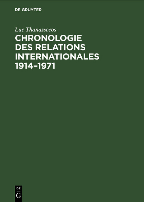 Chronologie des relations internationales 1914&ndash;1971 - Luc Thanassecos