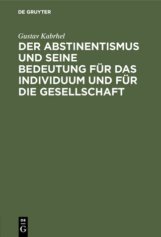 Der Abstinentismus und seine Bedeutung für das Individuum und für die Gesellschaft