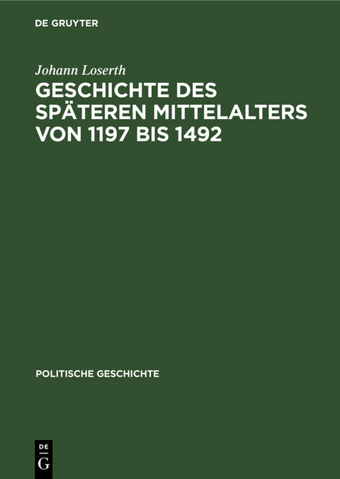 Geschichte des sp&auml;teren Mittelalters von 1197 bis 1492 - Johann Loserth