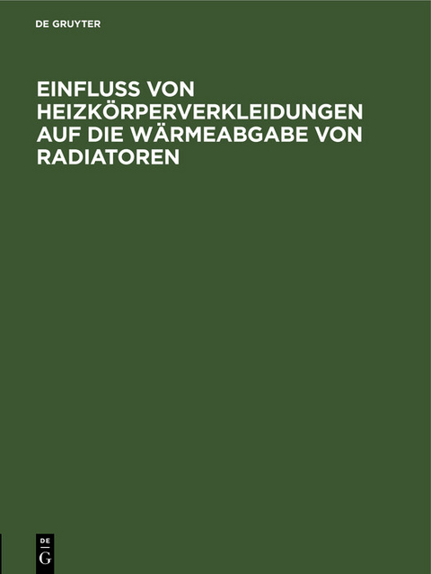 Einfluss von Heizk&ouml;rperverkleidungen auf die W&auml;rmeabgabe von Radiatoren