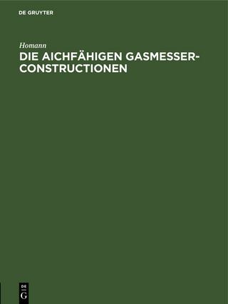Die aichfähigen Gasmesser-Constructionen