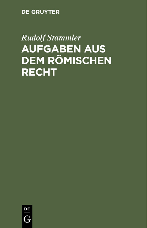 Aufgaben aus dem r&ouml;mischen Recht - Rudolf Stammler