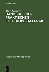 Handbuch der Praktischen Elektrometallurgie - Albert Neuburger