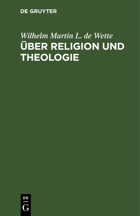 &Uuml;ber Religion und Theologie - Wilhelm Martin L. de Wette