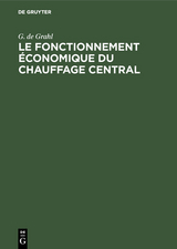 Le fonctionnement &eacute;conomique du chauffage central - G. de Grahl
