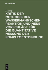 Kritik der Methodik der Wassermannschen Reaktion und neue Vorschl&auml;ge f&uuml;r die quantitative Messung der Komplementbindung - J. Kaup