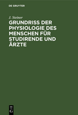 Grundriss der Physiologie des Menschen f&uuml;r Studirende und &Auml;rzte - J. Steiner
