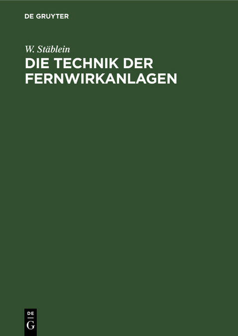 Die Technik der Fernwirkanlagen - W. St&auml;blein